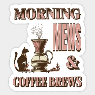 Morning Mews & Coffee Brews Sticker